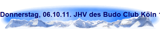Donnerstag, 06.10.11. JHV des Budo Club Kln 1956/74 e. V. im Rest. "Zum Grinkenschmied" in K-Hhenhaus.