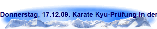 Donnerstag, 17.12.09. Karate Kyu-Prfung in der TH der Von-Bodelschwingh-Strasse.
