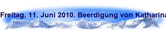 Freitag, 11. Juni 2010. Beerdigung von Katharina Hoss auf dem Dnnwalder Friedhof.