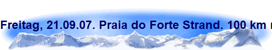Freitag, 21.09.07. Praia do Forte Strand. 100 km nrdlich von Salvador