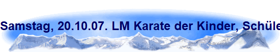 Samstag, 20.10.07. LM Karate der Kinder, Schler und Jugendlichen in Pulheim